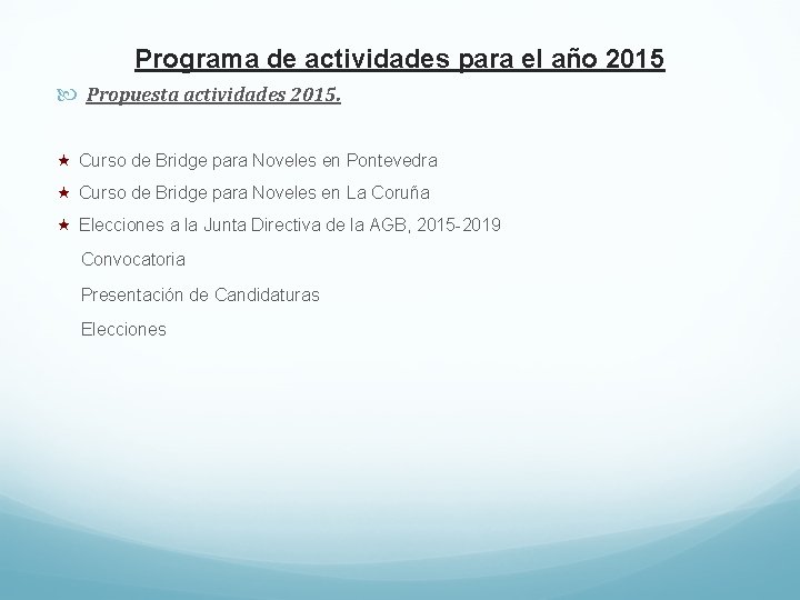 Programa de actividades para el año 2015 Propuesta actividades 2015. Curso de Bridge para
