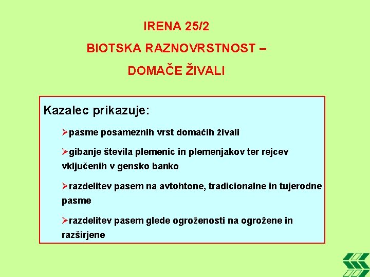 IRENA 25/2 BIOTSKA RAZNOVRSTNOST – DOMAČE ŽIVALI Kazalec prikazuje: Øpasme posameznih vrst domačih živali