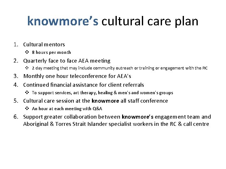 knowmore’s cultural care plan 1. Cultural mentors v 8 hours per month 2. Quarterly