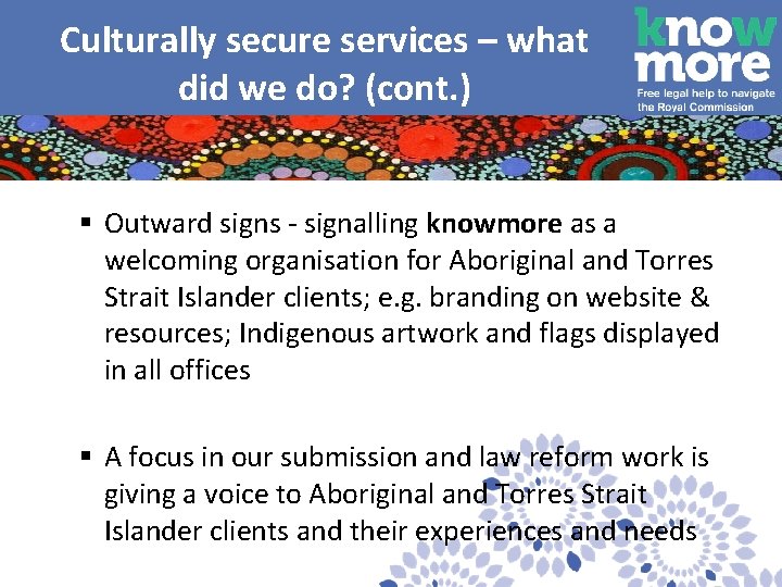  Culturally secure services – what did we do? (cont. ) § Outward signs