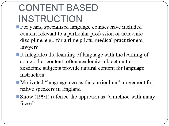 CONTENT BASED INSTRUCTION n For years, specialised language courses have included content relevant to