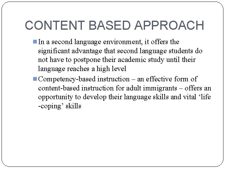 CONTENT BASED APPROACH n In a second language environment, it offers the significant advantage