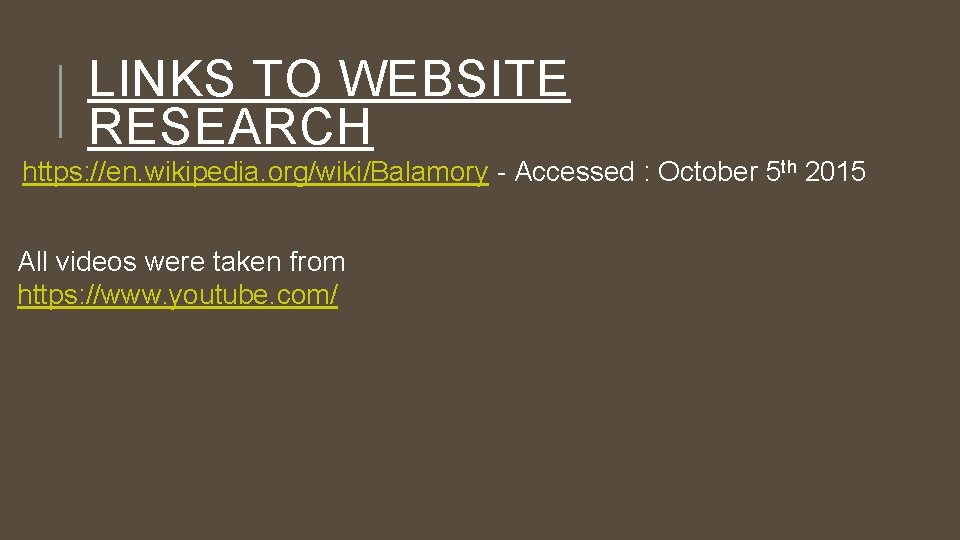 LINKS TO WEBSITE RESEARCH https: //en. wikipedia. org/wiki/Balamory - Accessed : October 5 th