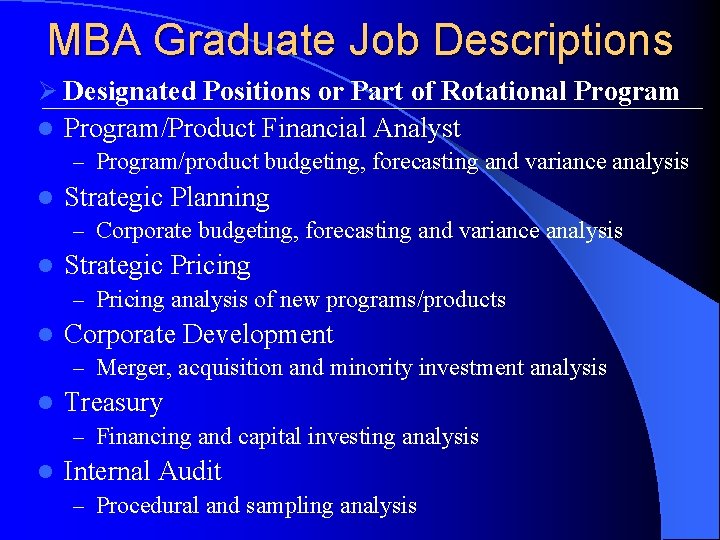 MBA Graduate Job Descriptions Ø Designated Positions or Part of Rotational Program/Product Financial Analyst