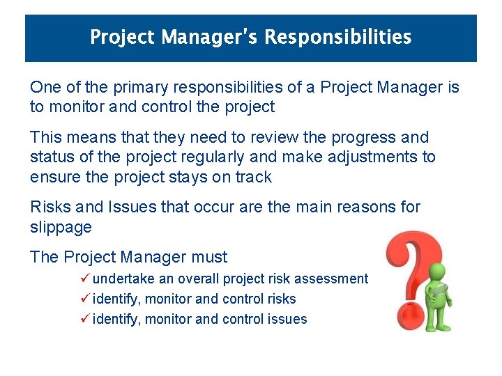 Project Manager’s Responsibilities One of the primary responsibilities of a Project Manager is to