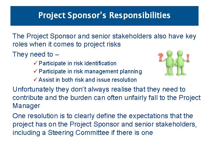 Project Sponsor’s Responsibilities The Project Sponsor and senior stakeholders also have key roles when