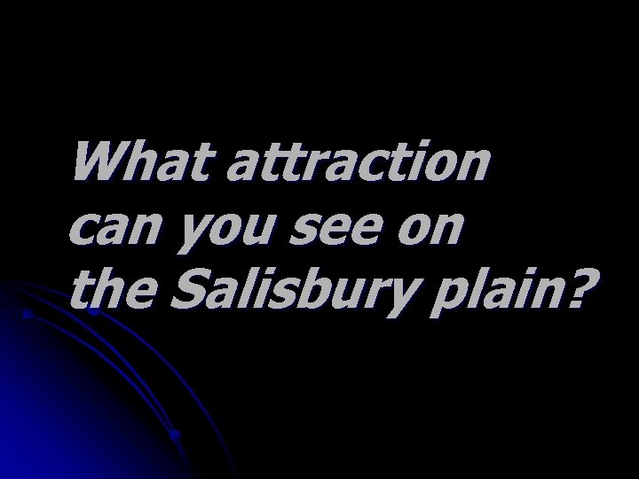What attraction can you see on the Salisbury plain? 