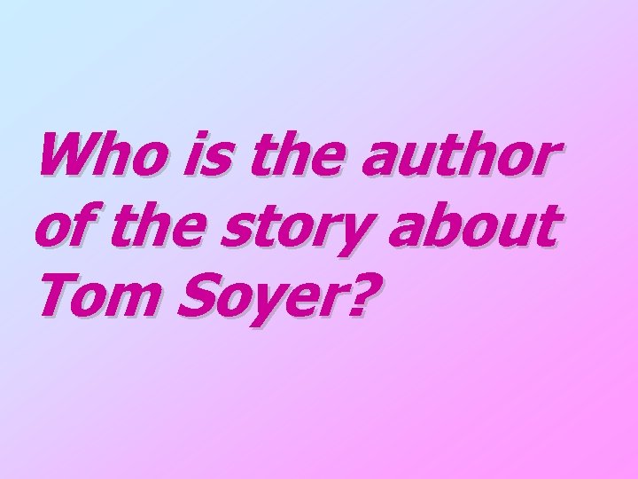 Who is the author of the story about Tom Soyer? 