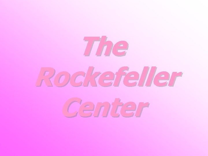 The Rockefeller Center 