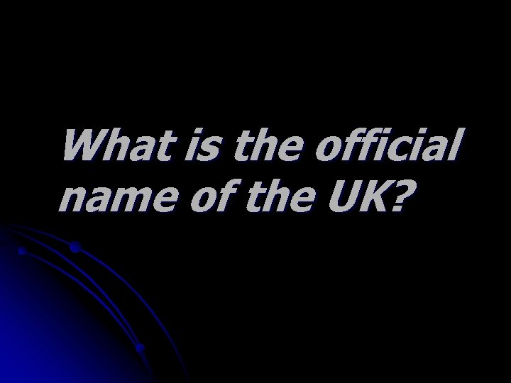 What is the official name of the UK? 