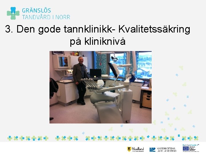 3. Den gode tannklinikk- Kvalitetssäkring på kliniknivå 