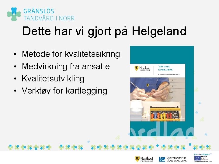 Dette har vi gjort på Helgeland • • Metode for kvalitetssikring Medvirkning fra ansatte