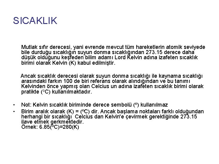 SICAKLIK Mutlak sıfır derecesi, yani evrende mevcut tüm hareketlerin atomik seviyede bile durduğu sıcaklığın