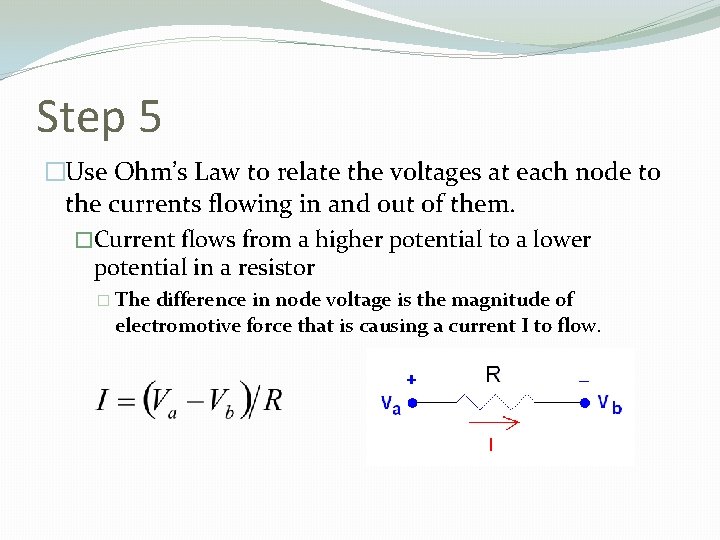 Step 5 �Use Ohm’s Law to relate the voltages at each node to the