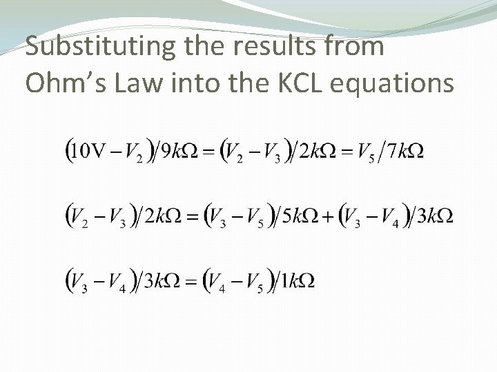Substituting the results from Ohm’s Law into the KCL equations 