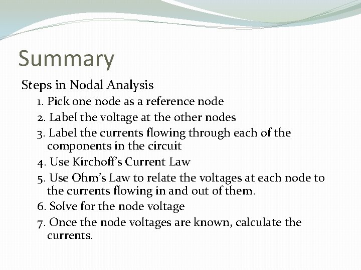 Summary Steps in Nodal Analysis 1. Pick one node as a reference node 2.