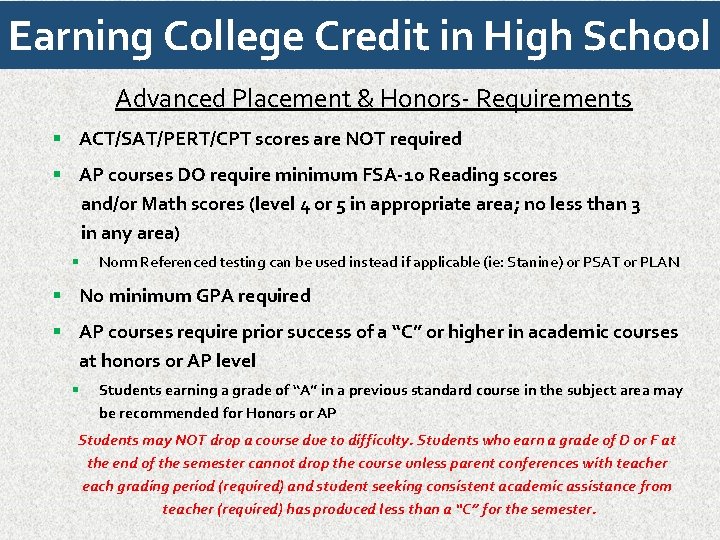 Earning College Credit in High School Advanced Placement & Honors- Requirements ACT/SAT/PERT/CPT scores are