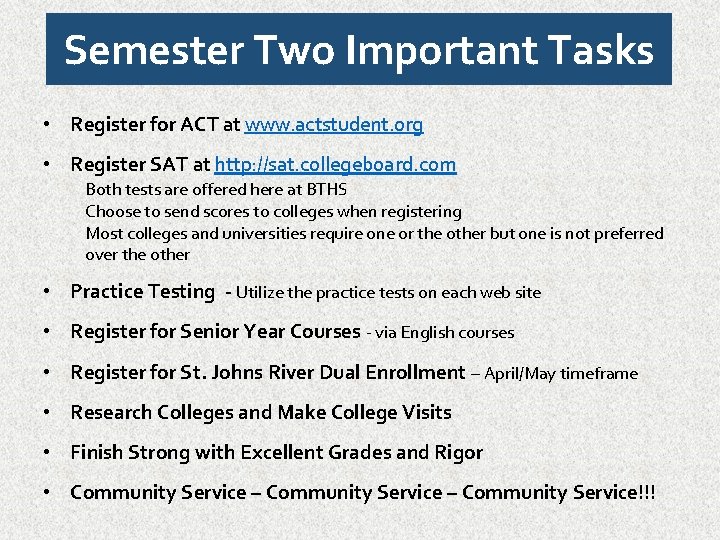 Semester Two Important Tasks • Register for ACT at www. actstudent. org • Register