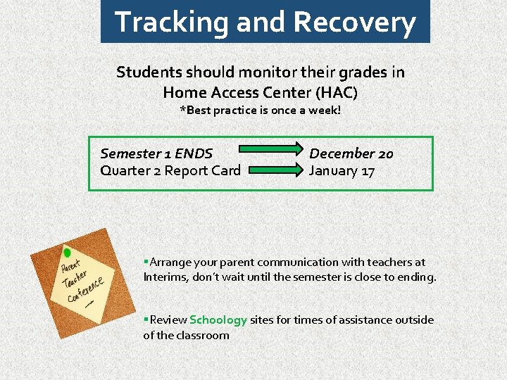 Tracking and Recovery Students should monitor their grades in Home Access Center (HAC) *Best