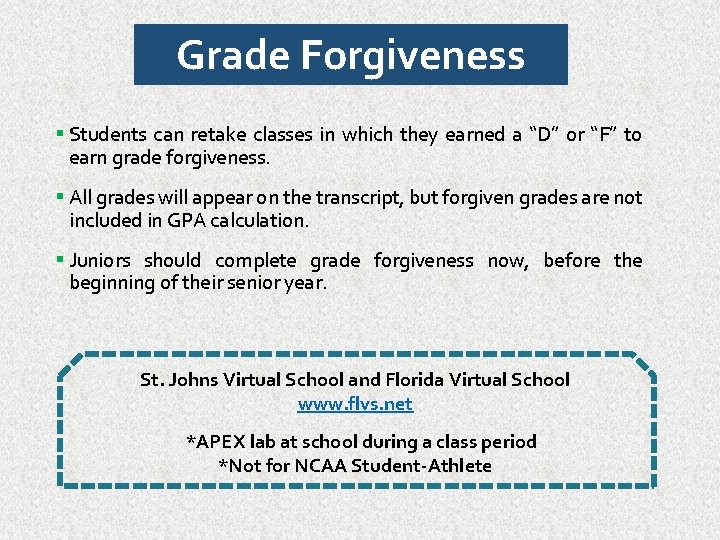 Grade Forgiveness Students can retake classes in which they earned a “D” or “F”