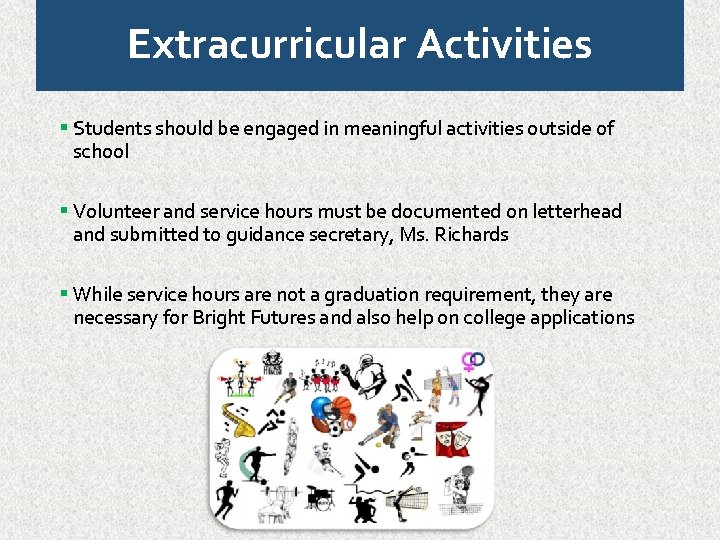 Extracurricular Activities Students should be engaged in meaningful activities outside of school Volunteer and