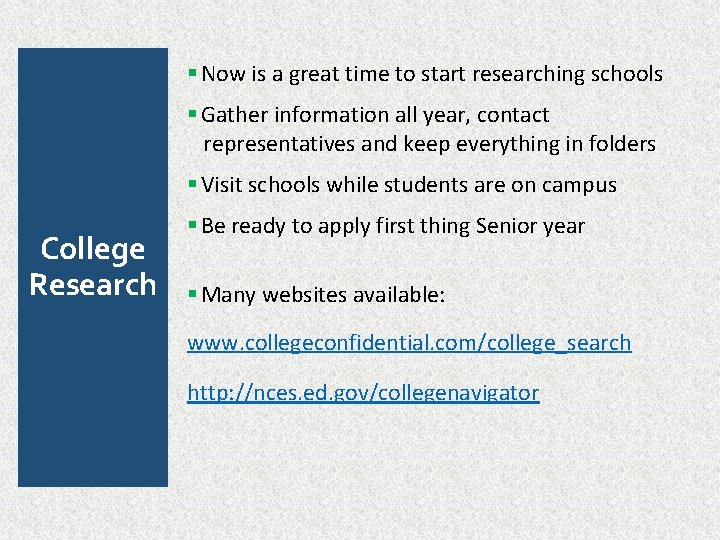  Now is a great time to start researching schools Gather information all year,
