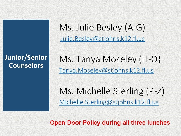 Ms. Julie Besley (A-G) Julie. Besley@stjohns. k 12. fl. us Junior/Senior Counselors Ms. Tanya