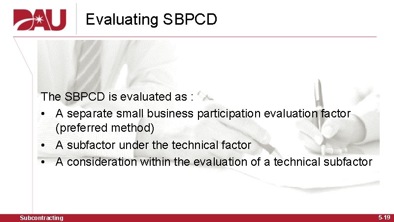 Evaluating SBPCD The SBPCD is evaluated as : • A separate small business participation