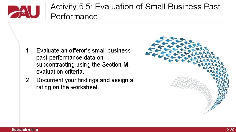 Activity 5. 5: Evaluation of Small Business Past Performance 1. Evaluate an offeror’s small