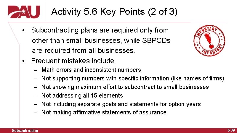 Activity 5. 6 Key Points (2 of 3) • Subcontracting plans are required only