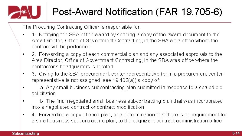 Post-Award Notification (FAR 19. 705 -6) The Procuring Contracting Officer is responsible for: •