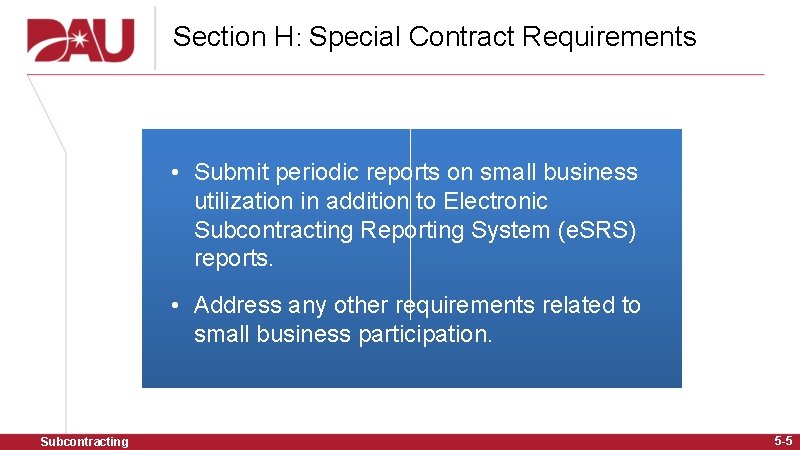 Section H: Special Contract Requirements • Submit periodic reports on small business utilization in
