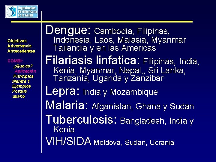 Dengue: Cambodia, Filipinas, Objetivos Advertencia Antecedentes COMBI: ¿Que es? Aplicación Principios Mantra 1 Ejemplos