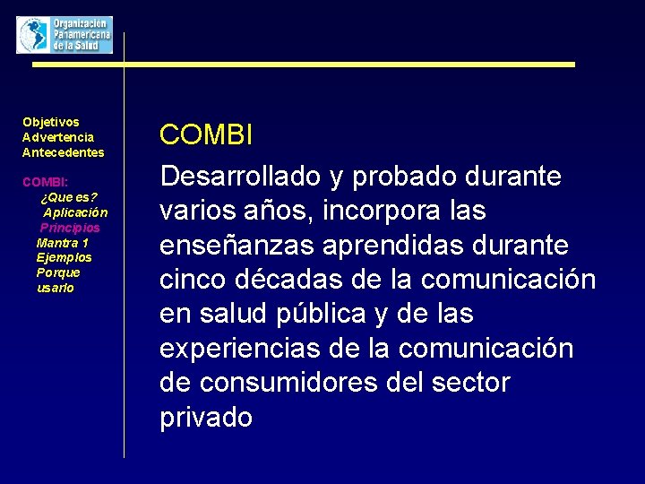 Objetivos Advertencia Antecedentes COMBI: ¿Que es? Aplicación Principios Mantra 1 Ejemplos Porque usarlo COMBI