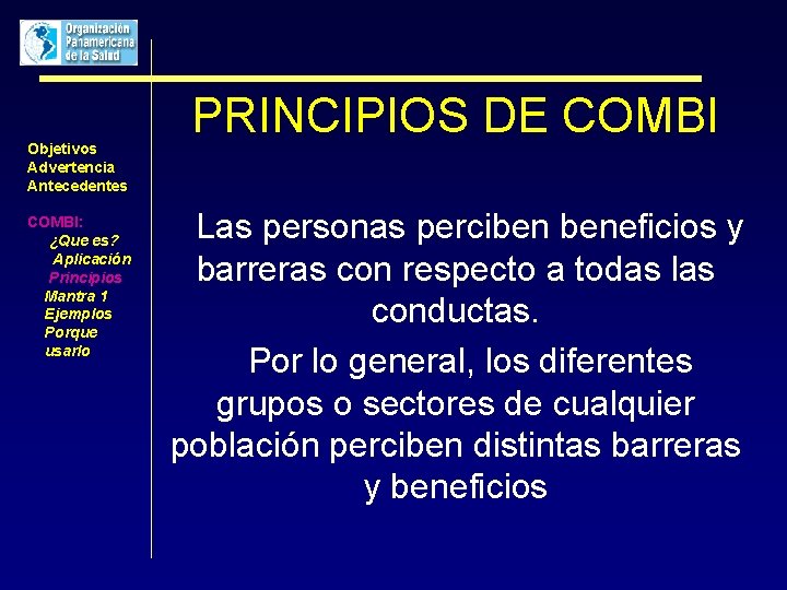 Objetivos Advertencia Antecedentes COMBI: ¿Que es? Aplicación Principios Mantra 1 Ejemplos Porque usarlo PRINCIPIOS