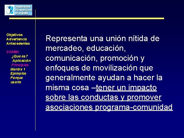 Objetivos Advertencia Antecedentes COMBI: ¿Que es? Aplicación Principios Mantra 1 Ejemplos Porque usarlo Representa