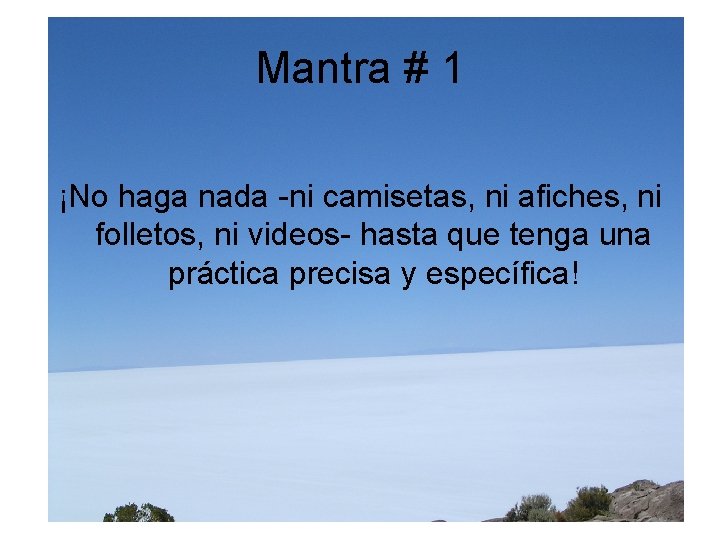 Mantra # 1 ¡No haga nada -ni camisetas, ni afiches, ni folletos, ni videos-