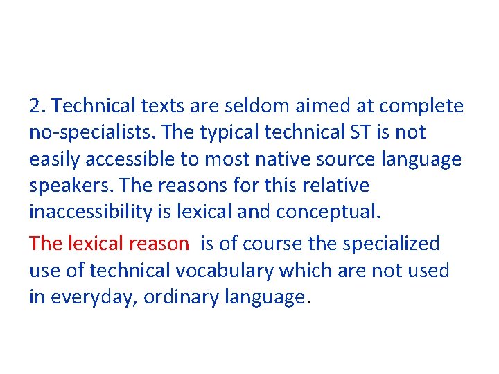 2. Technical texts are seldom aimed at complete no-specialists. The typical technical ST is 2. Technical texts are seldom aimed at complete no-specialists. The typical technical ST is
