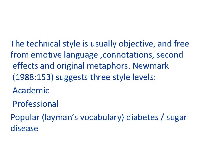 The technical style is usually objective, and free from emotive language , connotations, second The technical style is usually objective, and free from emotive language , connotations, second