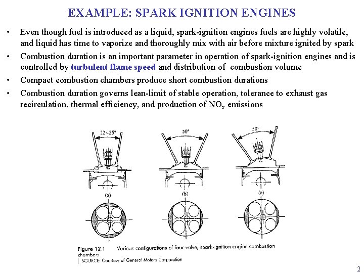 EXAMPLE: SPARK IGNITION ENGINES • • Even though fuel is introduced as a liquid,