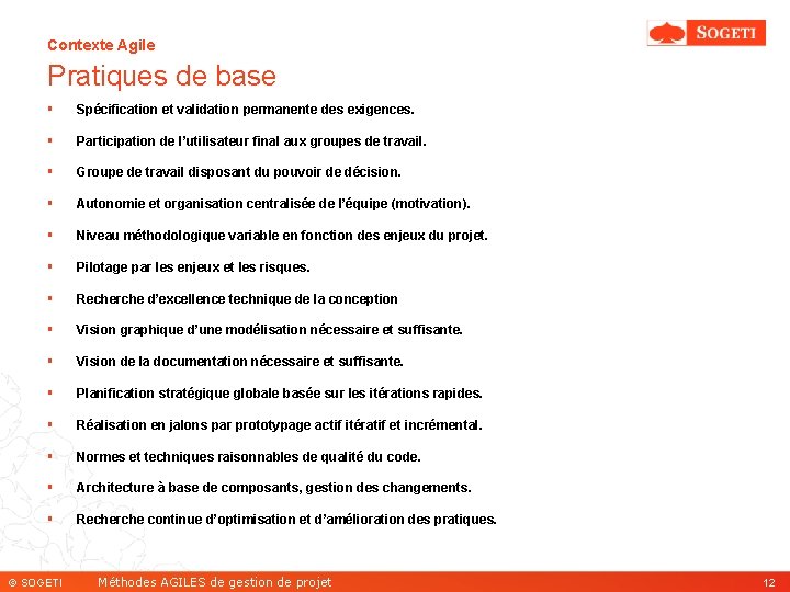 Contexte Agile Pratiques de base § Spécification et validation permanente des exigences. § Participation