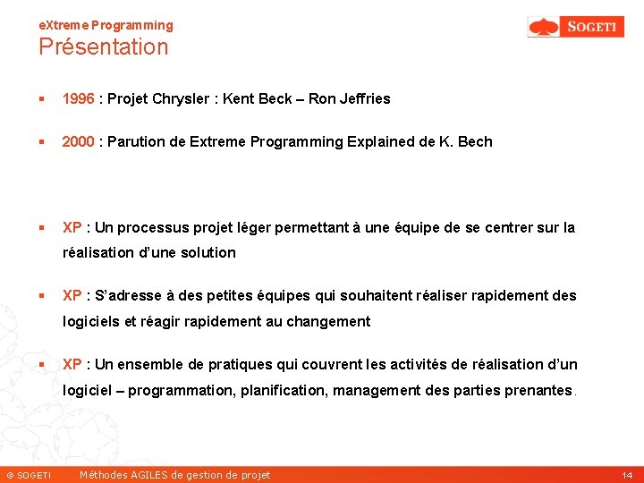 e. Xtreme Programming Présentation § 1996 : Projet Chrysler : Kent Beck – Ron