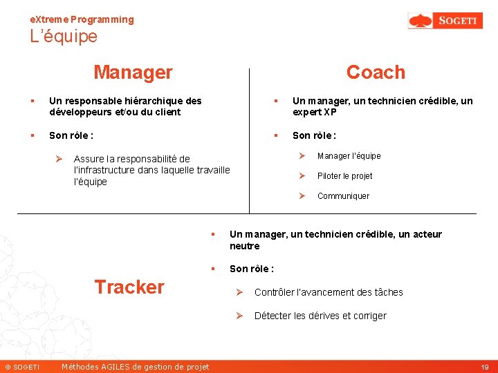 e. Xtreme Programming L’équipe Manager Coach § Un responsable hiérarchique des développeurs et/ou du