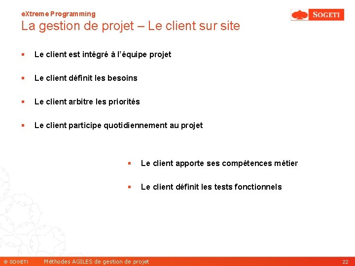 e. Xtreme Programming La gestion de projet – Le client sur site § Le