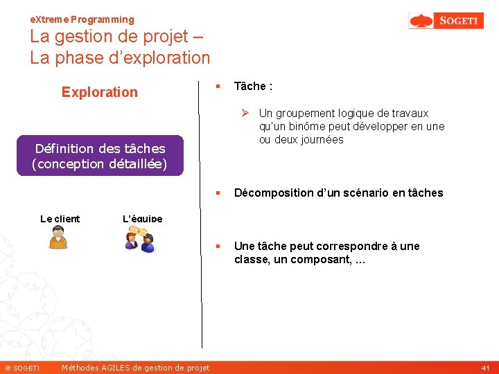 e. Xtreme Programming La gestion de projet – La phase d’exploration Exploration § Ø