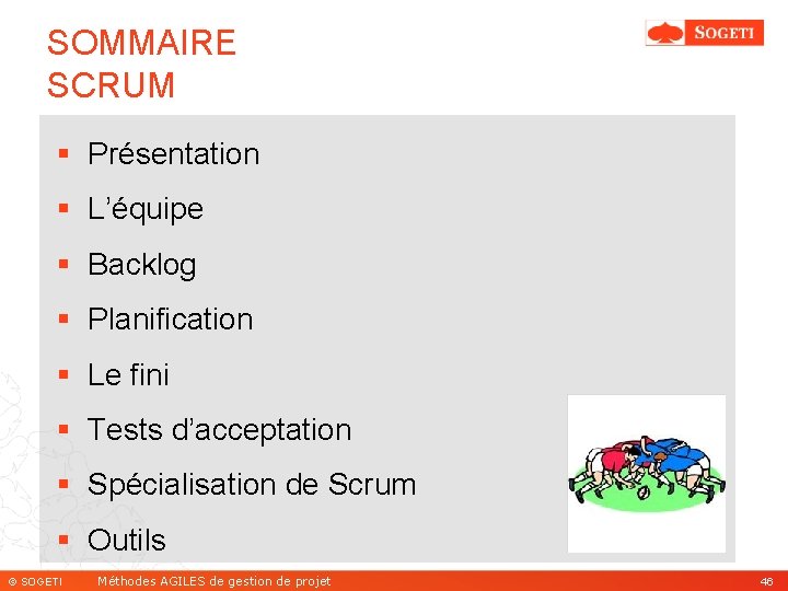 SOMMAIRE SCRUM § Présentation § L’équipe § Backlog § Planification § Le fini §