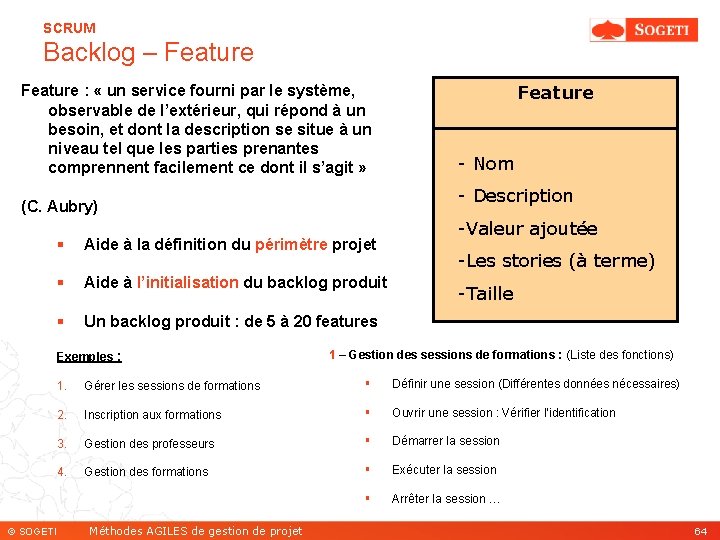 SCRUM Backlog – Feature : « un service fourni par le système, observable de