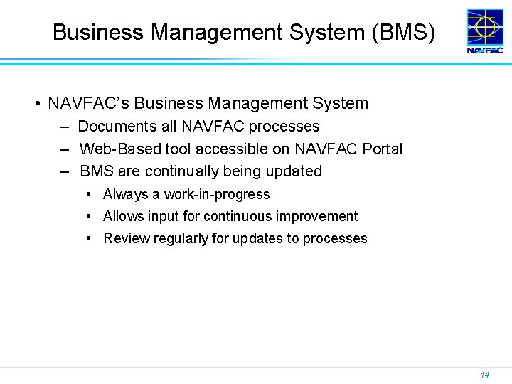 Business Management System (BMS) • NAVFAC’s Business Management System – Documents all NAVFAC processes
