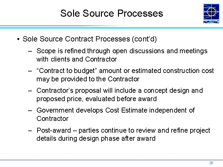 Sole Source Processes • Sole Source Contract Processes (cont’d) – Scope is refined through