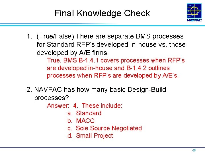 Final Knowledge Check 1. (True/False) There are separate BMS processes for Standard RFP’s developed